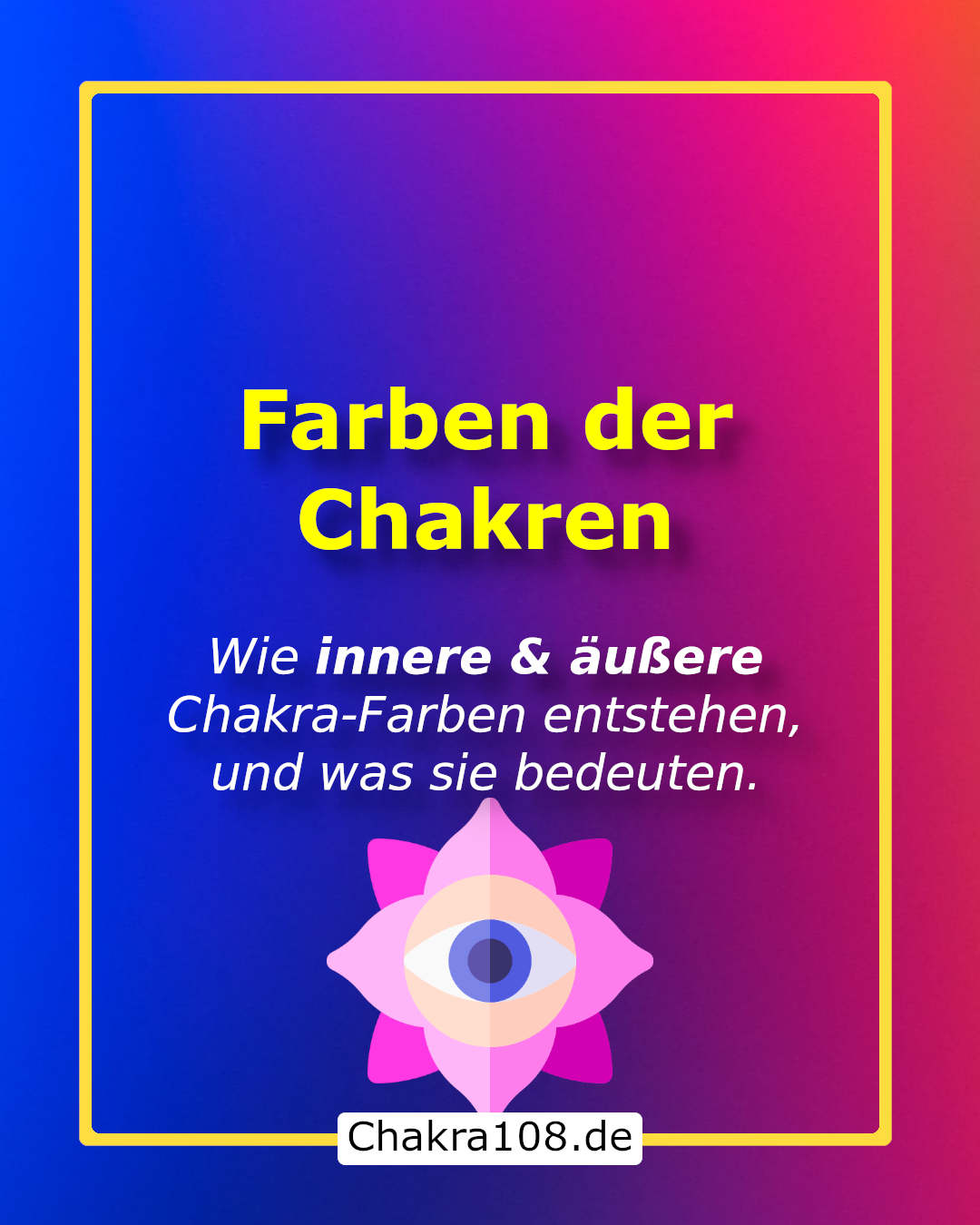 Farben der Chakren: Wie innere und äussere Chakra-Farben entstehen und was sie bedeuten.