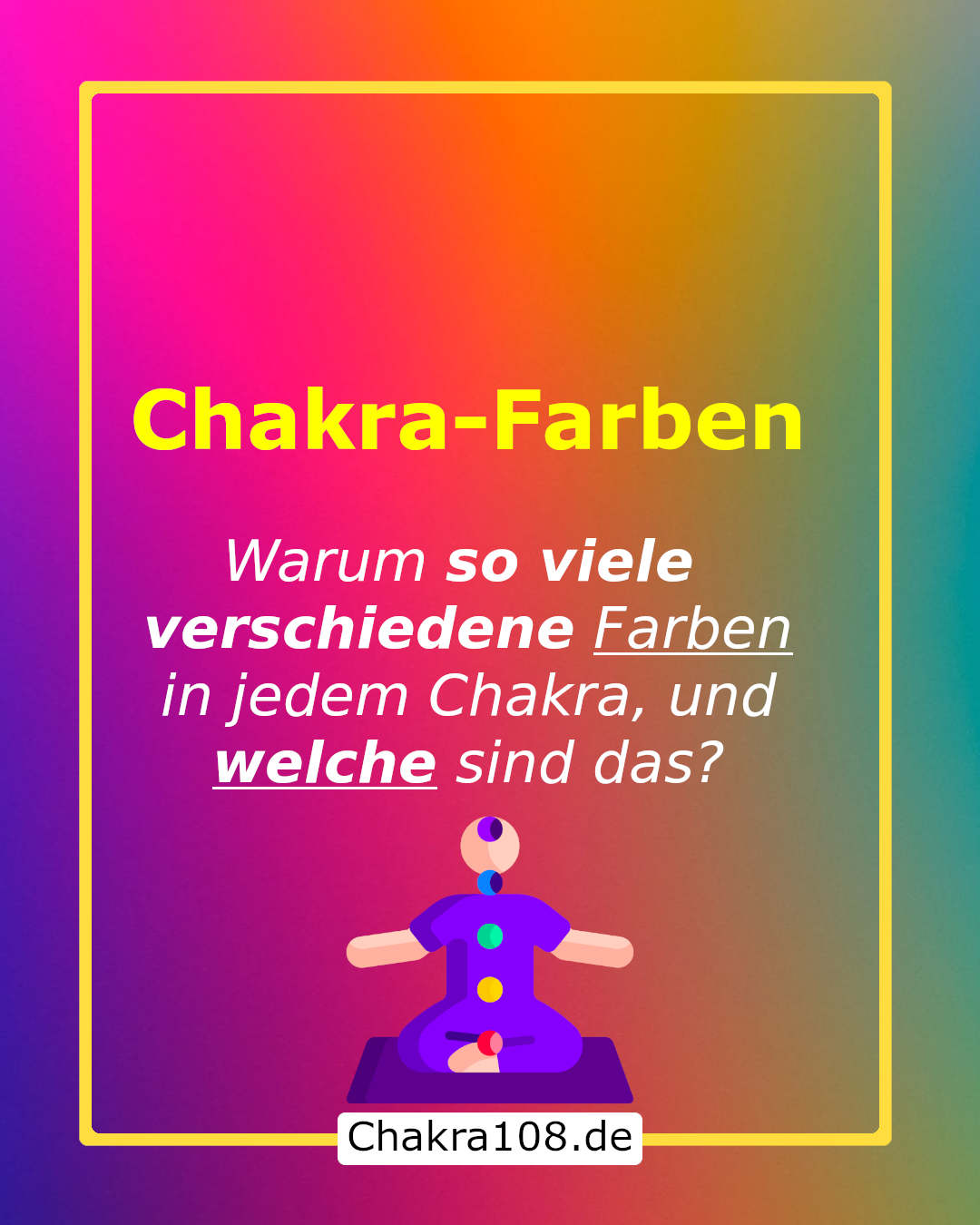 Chakra-Farben: Warum so viele verschiedene Farben in jedem Chakra? - Chakra108.de