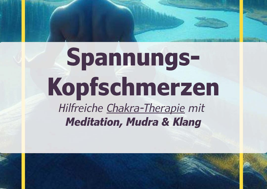 Spannungs-Kopfschmerzen loswerden mit Chakra Meditation, Mudra & Klang ( ruhig )