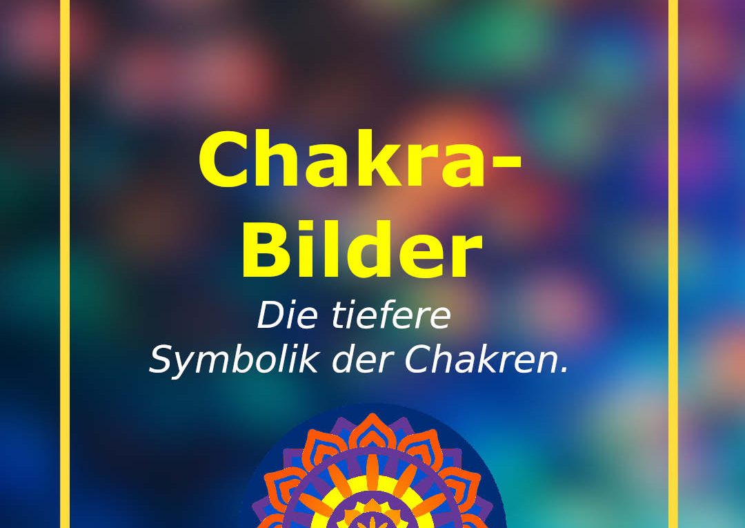 Chakra-Bilder: Die tiefere Symbolik der Chakren