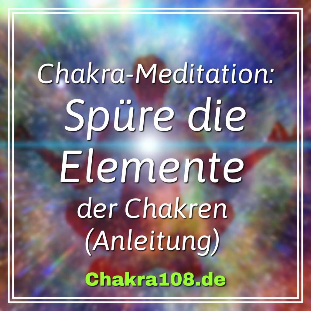 Chakra-Meditation: Spüre die Elemente (Tattwas) der Chakren