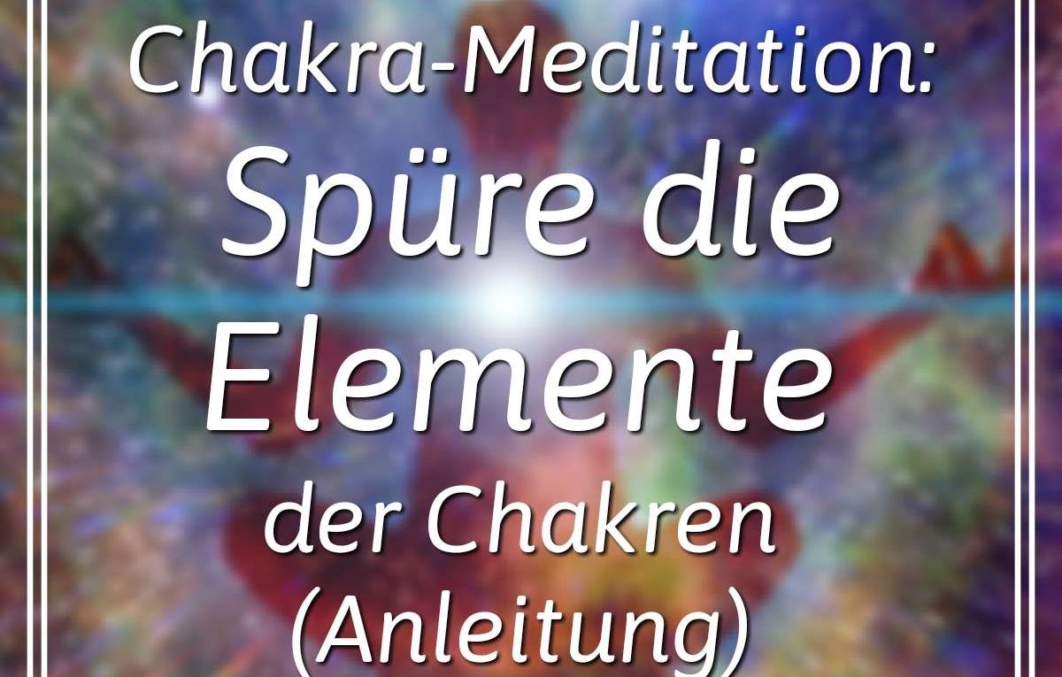 Chakra-Meditation: Spüre die Elemente (Tattwas) der Chakren