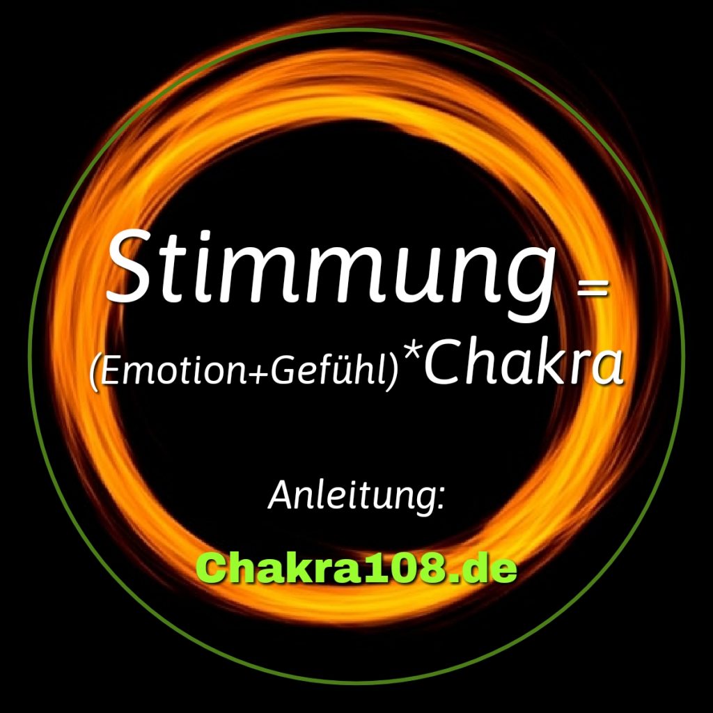 Stimmung=(Emotion+Gefühl) *Chakra