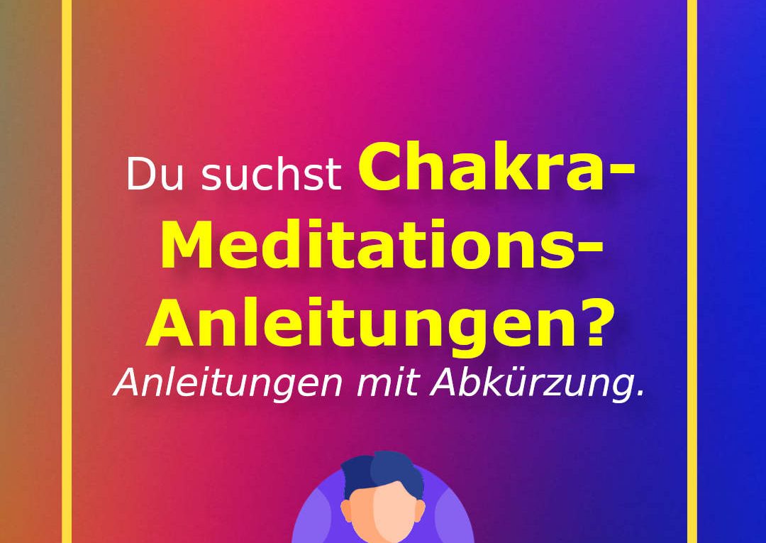 Chakra-Meditations-Anleitungen mit Abkürzung