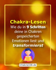 Chakra-Lesen: Wie du in 9 Schritten deine in Chakren abgespeicherten Emotionen liest und transformierst