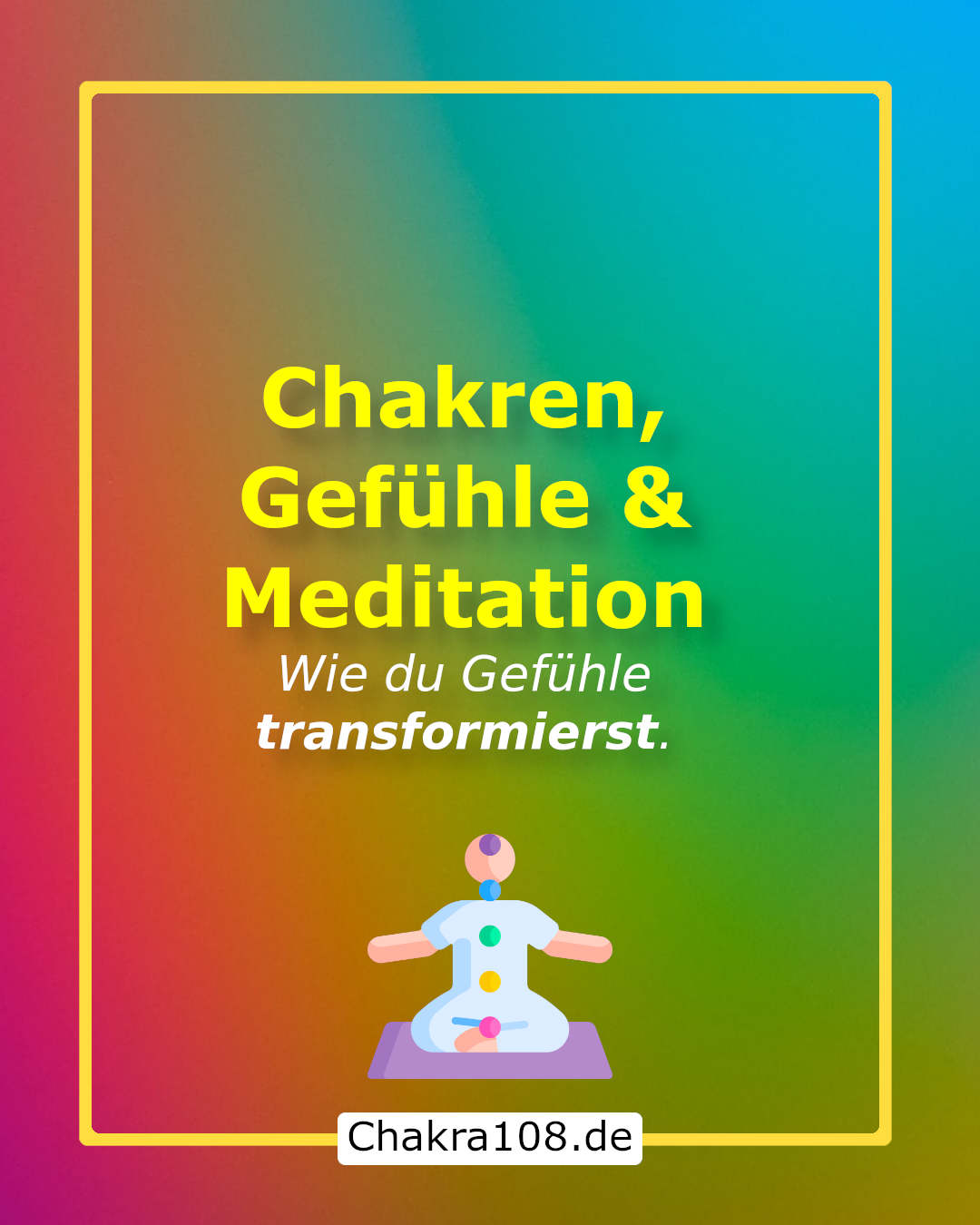 Chakren, Gefühle und Transformation: Wie du Gefühle transformierst