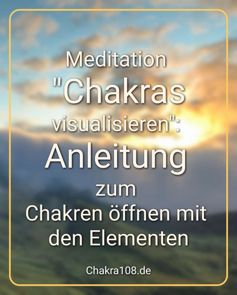 Meditation Chakras visualisieren: Anleitung zum Chakren öffnen - 