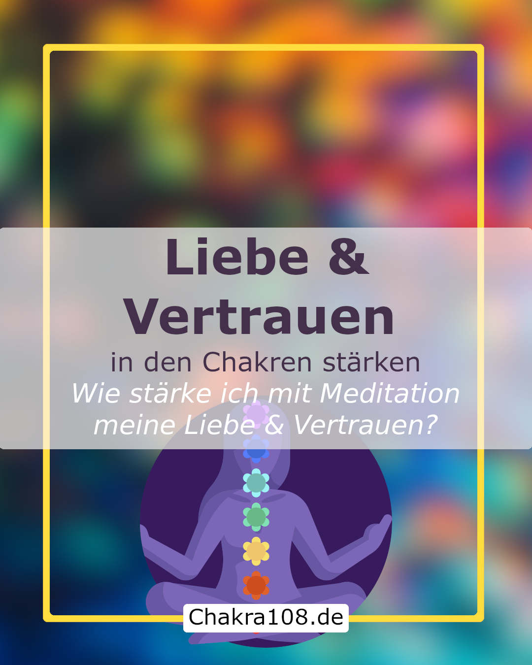 Liebe und Vertrauen in den Chakren stärken, mit Meditation.