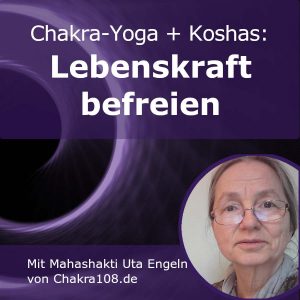 Prana und Lebenskraft befreien mit Chakra-Yoga und den 5 Koshas, bis die Kundalini aufsteigt.