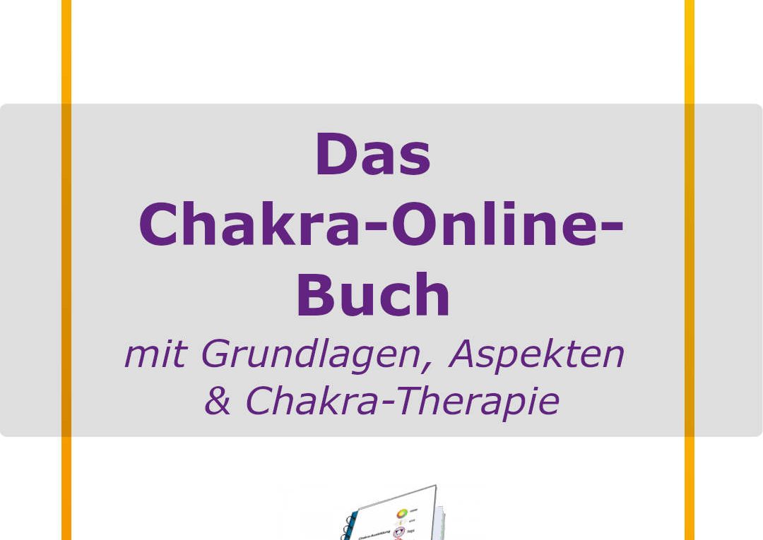 Online Chakra Buch mit Grundlagen, Aspekten vielen Übungen und Chakra Heilung und Chakra Therapie