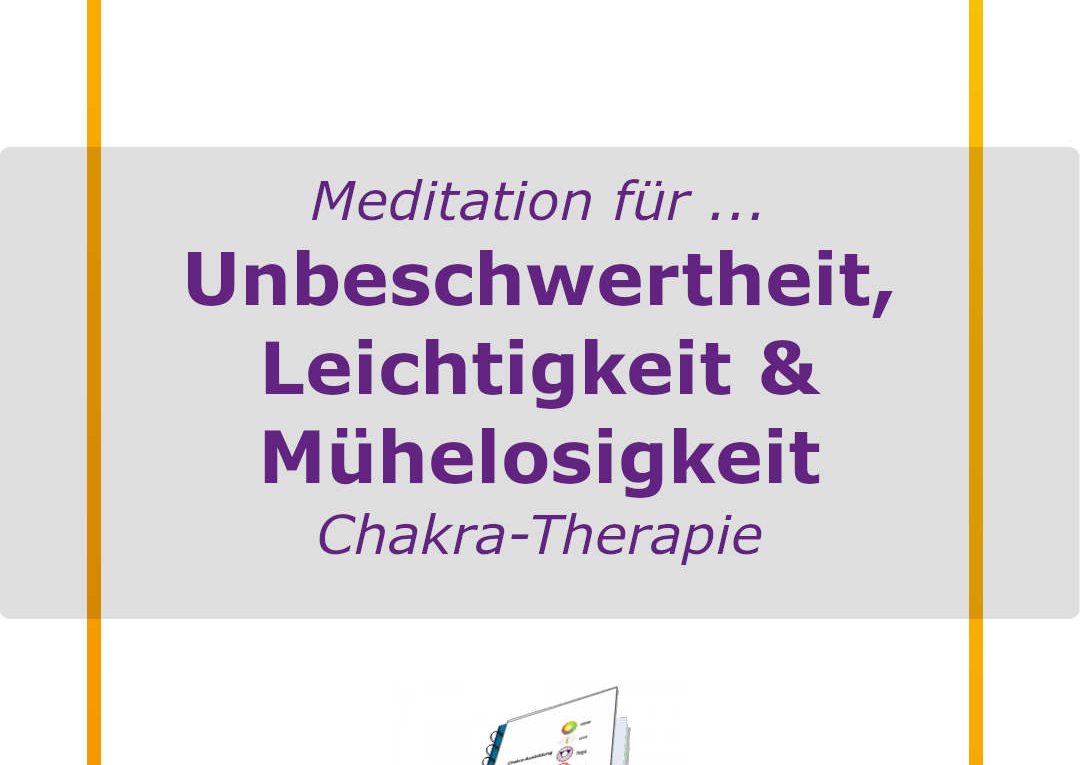 Chakra-Therapie - Chakra-Buch - Meditation - Unbeschwertheit, Leichtigkeit, Mühelosigkeit.