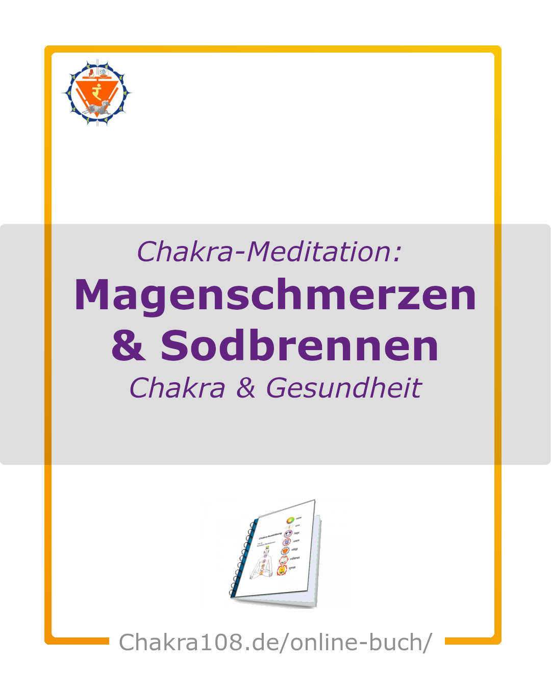 Chakra-Buch - Chakra Tools - Meditation bei Magenschmerzen und Sodbrennen - Hausmittel - Chakra108.de