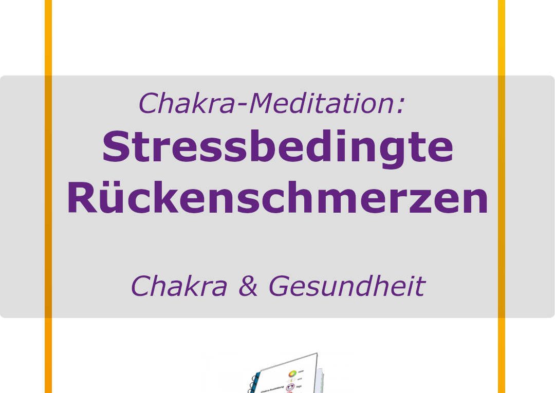 Stressbedingte Rückenschmerzen mit Meditation auflösen