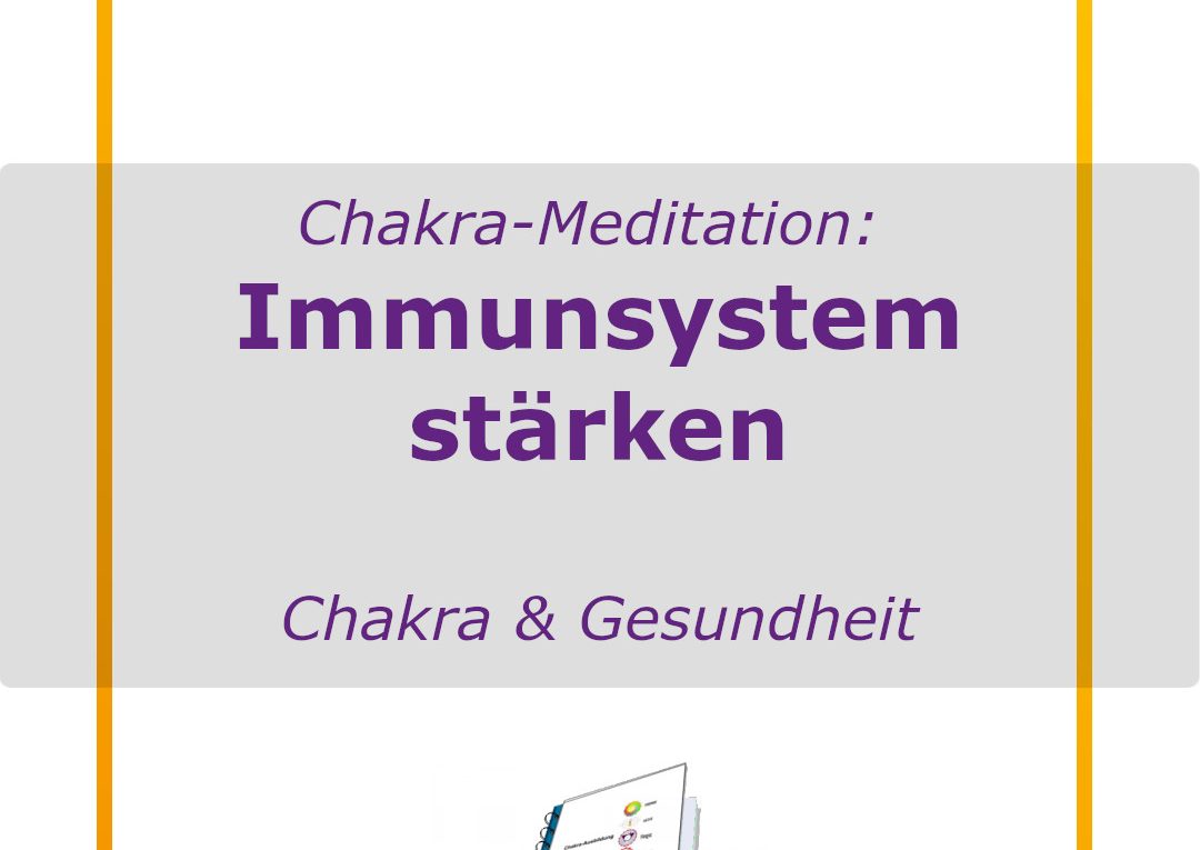 Chakra-Meditation Immunsystem Stärken - Chakra & Gesundheit