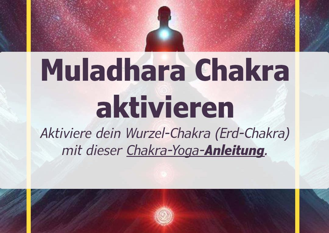 Aktiviere dein Erd-Chakra, Wurzel-Chakra bzw. dein Muladhara-Chakra mit dieser Anleitung aus dem Chakra-Yoga und Meditation.