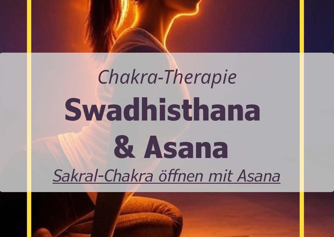 Swadhisthana Chakra Asana - Sakral-Chakra mit Asana öffnen