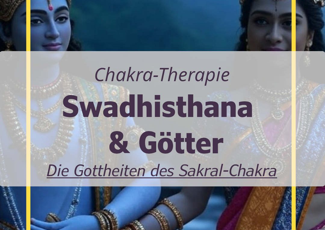 Swadhisthana Götter - die Gottheiten des Sakral-Chakra
