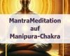 Mantra-Meditation auf Manipura-Chakra - Welches Mantra für Solarplexus-Chakra?