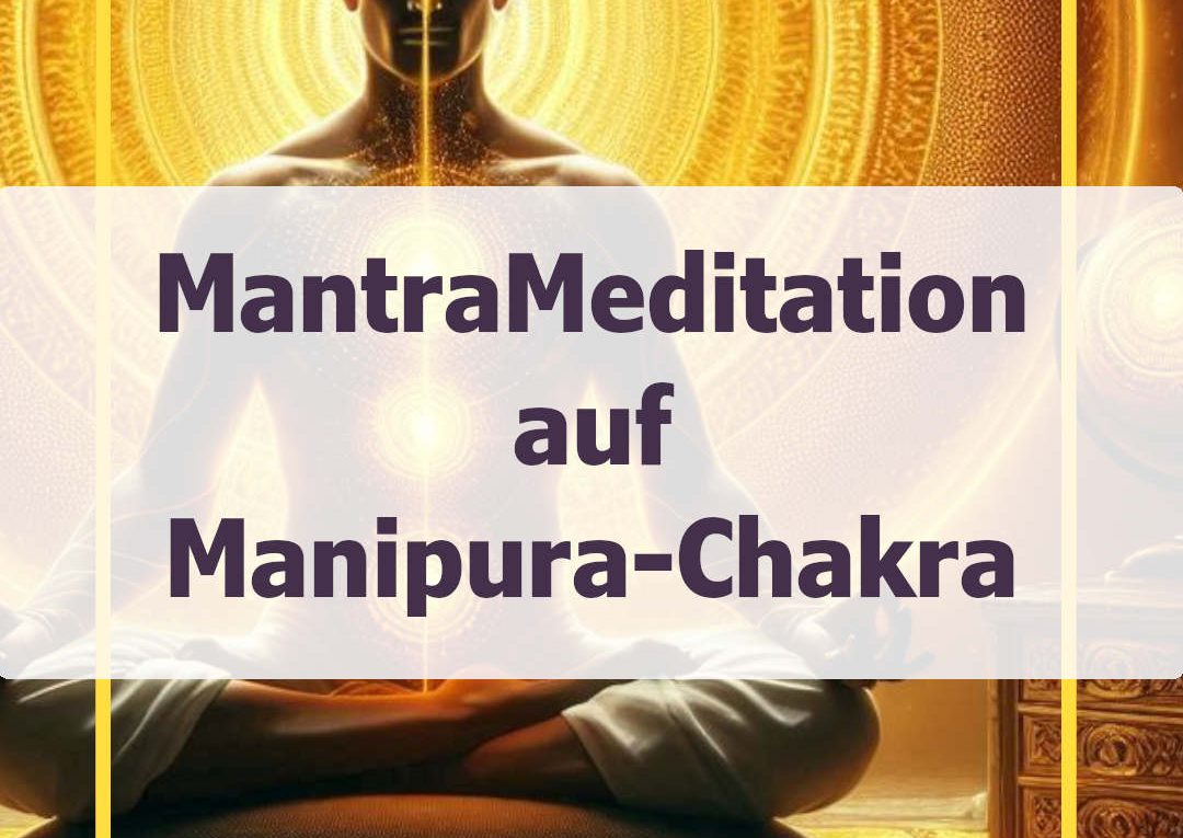 Mantra-Meditation auf Manipura-Chakra - Welches Mantra für Solarplexus-Chakra?