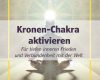 7-Chakra - Kronen-Chakra - Sahasrara-Chakra aktivieren