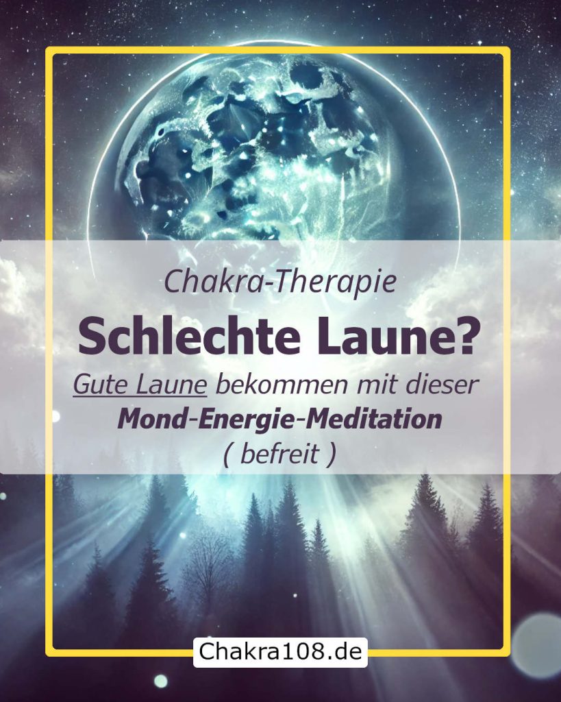 Chakra-Therapie - Schlechte Laune - Gute Laune bekommen mit dieser Meditation
