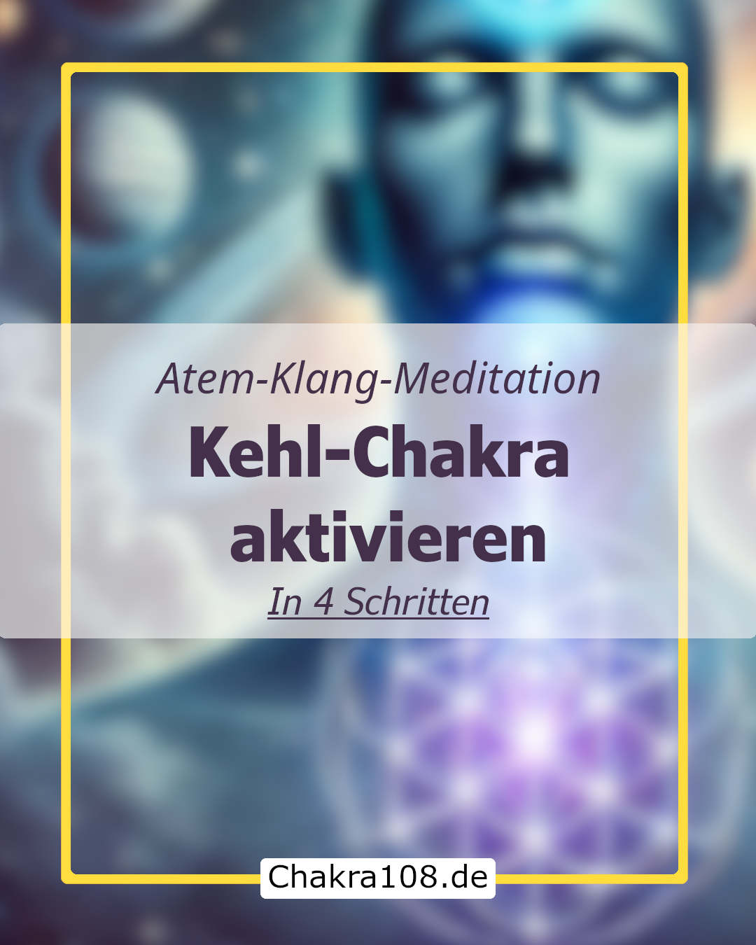 Klang-Atem-Meditation - Aktivierung von Vishuddha-Chakra in 4 Schritten